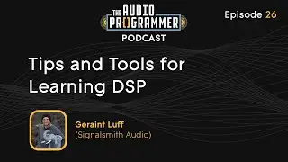 26 &mdash; Советы и инструменты для изучения DSP | Герайнт Лафф (Signalsmith Audio)