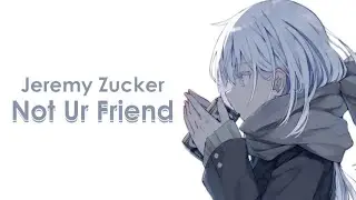 「Nightcore」Jeremy Zucker - ​not ur friend (Lyrics)