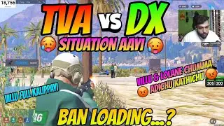 TVA VS DX SITUATION ആയി🥵  VILLU & LOALANE CHUMMA ADICHU കത്തിച്ചു 😡 VILLU FULL KALIPPAYI