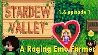 Somehow Stardew Valley makes me Rage. Stardew 1.6 episode 1