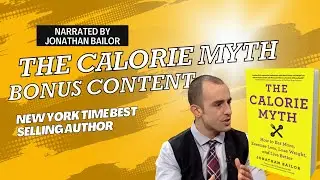 JONATHAN BAILOR THE CALORIE MYTH Bonus Content