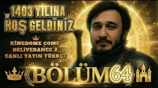 Kingdom Come: Deliverance 2 64.B&ouml;l&uuml;m T&uuml;rk&ccedil;e Yayın ⚔️ KCD 2 CANLI | Orta &Ccedil;ağ&rsquo;a Geri D&ouml;n&uuml;yoruz!