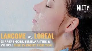 Discovering Beauty Giants: The Lancome vs Loreal Face-off! - Nifty Wellness