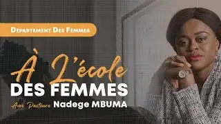 🔴 A L’ÉCOLE DES FEMMES | Pasteure Nadège MBUMA
