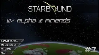 Beyond The Stars And Back (StarBound w/ Alpha & Firends #1)