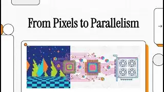 From Pixels to Parallelism (Lesson 5 of 7)