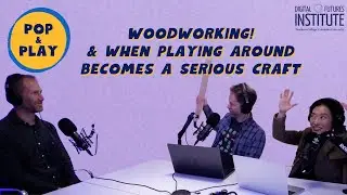Woodworking and When Playing Around Becomes a Serious Craft