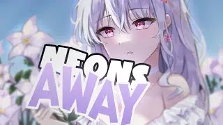 Nightcore - Neons Away