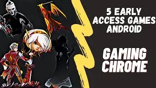 5 New Early Access Games on Mobile | Try to Become a Pro Tester | Gaming Chrome