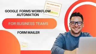 Google Forms Workflow Automation | Form Mailer Setup for Business Teams