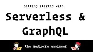 Serverless GraphQL (part 1 of 3) Getting started