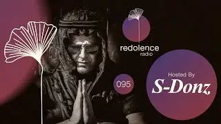 S-DONZ| Redolence Radio Episode 095