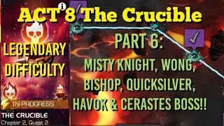 MCOC - The Crucible (ACT 8) Part 6: Misty Knight, Wong, Bishop, QuickSilver, Havok & Cerastes Boss!