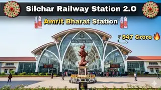 Silchar Railway Station 2.O Update | Under Amrit Bharat Station Scheme 