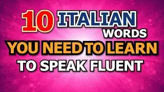 ESSENTIAL ITALIAN VOCABULARY, Italian words to LEARN, BASIC Italian vocabulary: Italian Lessons