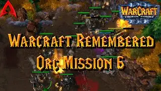 Warcraft 3 Custom Campaign || Warcraft: Remembered Orc Mission 6