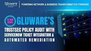 Gluware's TrustSec Policy Audit with ServiceNow Ticket Integration & Automated Remediation