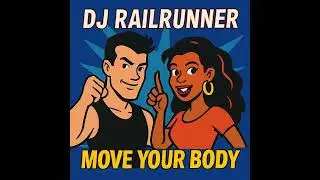 DJ Railrunner - Move your body (EDIT)