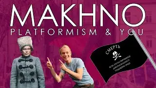 Nestor Makhno, Platformism & You!