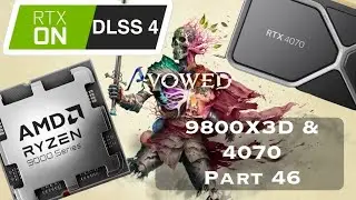 Avowed - Part 46. 9800X3D & 4070 - 4K DLSS - Maximum Settings. Playthrough 2025