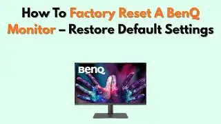 Как восстановить заводские настройки монитора BenQ &mdash; восстановление настроек по умолчанию
