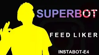 Timeline Liker 2020 | Instagram Feed Liker Super Bot | Instabot | Bot series E4
