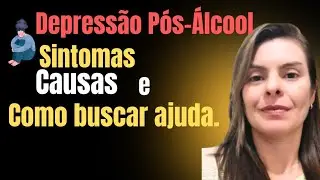 A Depressão Pós-Álcool. Entendendo os sintomas, causas e a busca por ajuda.