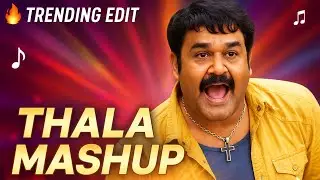 🔥 Thala Mashup | JD Intro &times; Chotta Mumbai | Mohanlal &times; Thalapathy