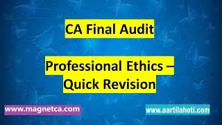 CA Final Audit - Professional Ethics Revision - CA Aarti N. Lahoti