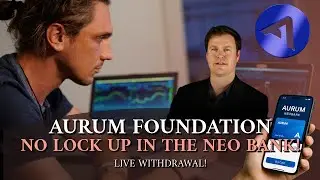 AURUM FOUNDATION *UPDATE* NO LOCK UP IN THE NEO BANK! * LIVE WITHDRAWAL!