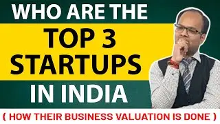 Top 3 Indian Startups | How Business Valuation is Done | B2B and B2C Model |Chandan Poddar Analysis