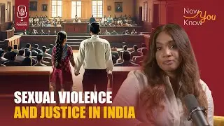 Fighting for justice as a sexual assault survivor in India | Now You Know