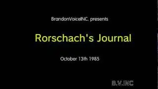 BrandonVoiceINC presents Rorschach's Journal October 13th 1985