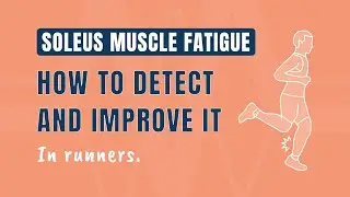 Soleus Muscle Fatigue in Runners 🏃 How to Detect and Improve It