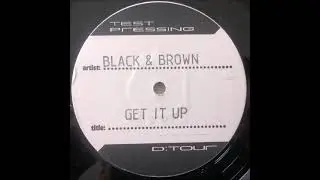 Black & Brown ‎– Get It Up (1997)