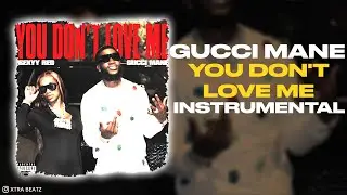 Gucci Mane & Sexyy Red - You Don't Love Me (INSTRUMENTAL)