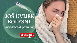 Jo&scaron; smo bolesni, ali život ide dalje 🍕🧹 | Iskren obiteljski vlog