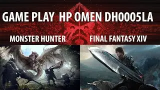 HP OMEN DH0005la GAME PLAY, Monster Hunter y Final Fantasy XIV 1080p60