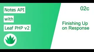 Notes API with Leaf 2 [Part 2c] - Finishing Up on Response