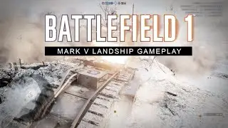 Battlefield 1 - Mark V Landship Killstreak Gameplay - Volga River (Operation)