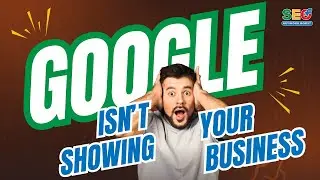 Google Isnt Showing Your Business!