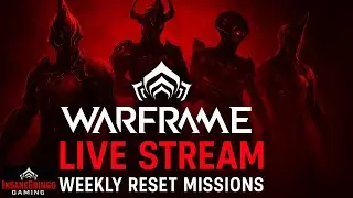 WARFRAME LIVE STREAM &ndash; Weekly RESET Missions