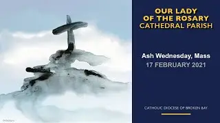 Ash Wednesday  Mass - 17 February 2021 (7.00 am)