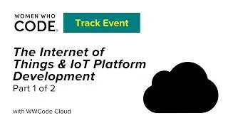 The Internet of Things & IoT Platform Development - Part 1 of 2