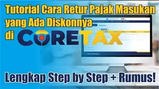 Tutorial Cara Retur Pajak Masukan yang Ada Diskonnya di Coretax | Lengkap Step by Step + Rumus!
