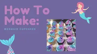 How TO Make: Mermaid Cupcakes