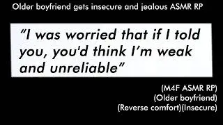 Older boyfriend gets insecure and jealous (M4F ASMR RP)(Older boyfriend)(Reverse comfort)(Insecure)