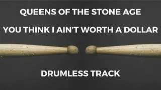 Queens of the Stone Age - You Think I Ain't Worth a Dollar (drumless)