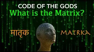 What is the Matrix ? Hacking & Decoding an Ancient Vedic Sanskrit Secret : The Code of the Gods