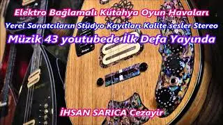 İHSAN SARICA Cezayir Elektro+Kütahya+Tavşanlı+Oyun +Havası+Stüdyo